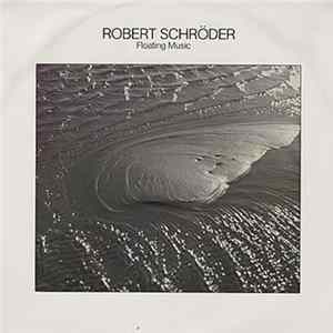 Robert Schröder - Floating Music FLAC