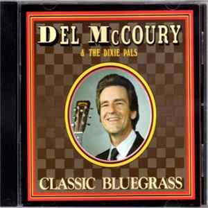 Del McCoury & The Dixie Pals - Classic Bluegrass FLAC