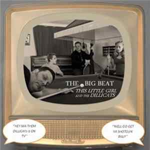 This Little Girl & The Dillicats - The Big Beat FLAC