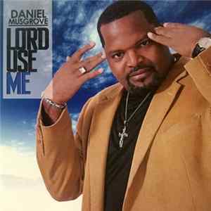 Daniel Musgrove - Lord Use Me FLAC
