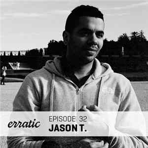 Jason T. - Erratic Podcast 32 FLAC