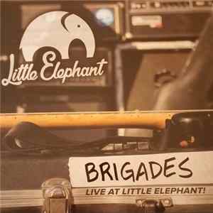 Brigades - Live At Little Elephant! FLAC