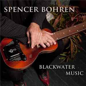 Spencer Bohren - Blackwater Music FLAC