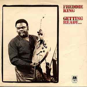 Freddie King - Getting Ready... FLAC