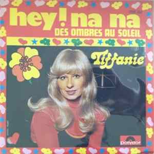 Tiffanie - Hey! Na Na / Des Ombres Au Soleil FLAC