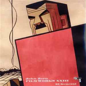 John Zorn - Filmworks XXIII: El General FLAC