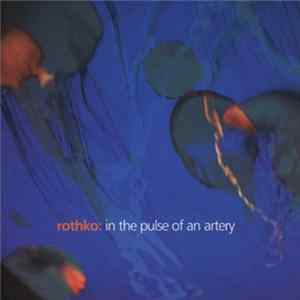 Rothko - In The Pulse Of An Artery FLAC