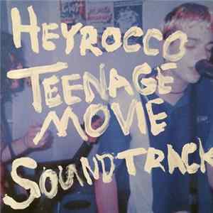 Heyrocco - Teenage Movie Soundtrack FLAC
