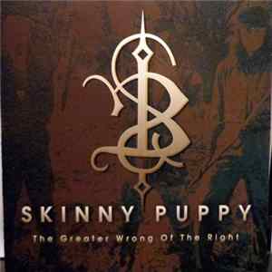 Skinny Puppy - The Greater Wrong Of The Right FLAC