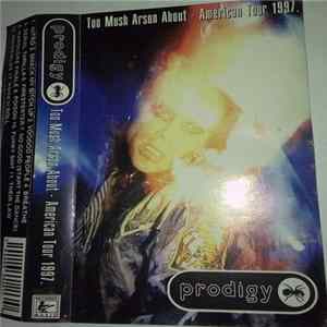 The Prodigy - Too Mush Arson About - American Tour 1997 FLAC