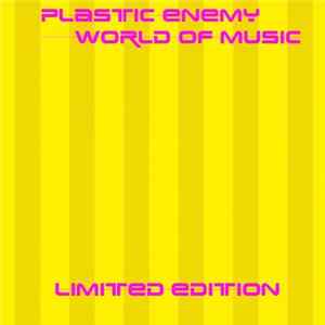 Plastic Enemy - World Of Music Limited Edition FLAC