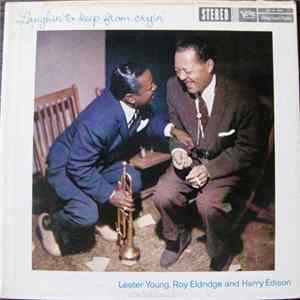 Lester Young, Roy Eldridge And Harry Edison - Laughin' To Keep From Cryin' FLAC