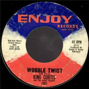 King Curtis And The Noble Knights - Wobble Twist / Twistin' With The King FLAC