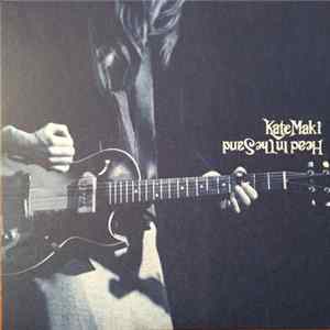 Kate Maki - Head In The Sand FLAC