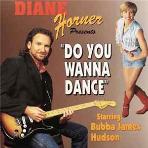 Diane Horner Presents Bubba James Hudson - Do You Wanna Dance FLAC