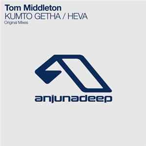 Tom Middleton - KUMTO GETHA / HEVA FLAC