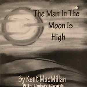Kent MacMillan With Lindsay Edwards - The Man In The Moon Is High FLAC