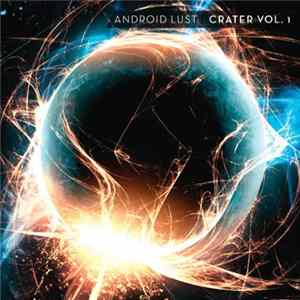 Android Lust - Crater Vol. 1 FLAC