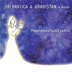 Jiří Pavlica & Hradišťan - Pozdraveno Budiž Světlo = Greeted Be The Light FLAC