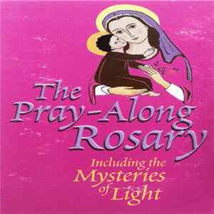 Mary Hilyard, Bob Crutchfield - The Pray-Along Rosary Including The Mysteries Of Light FLAC