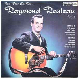 Raymond Rouleau - Vol.3, Uni Pour La Vie FLAC