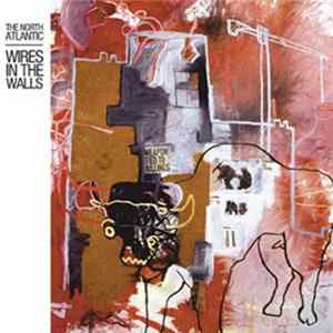 The North Atlantic - Wires In The Walls FLAC