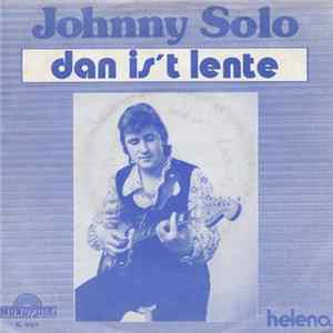 Johnny Solo - Dan Is 't Lente / Helena FLAC