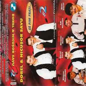 Dorel Savu, Nicusor Savu - Sa fim frati FLAC