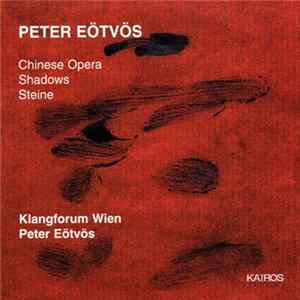 Peter Eötvös - Chinese Opera / Shadows / Steine FLAC