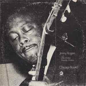 Jimmy Rogers with Little Walter, Muddy Waters - Chicago Bound FLAC