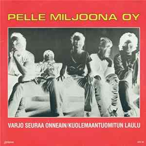Pelle Miljoona OY - Varjo Seuraa Onneain FLAC