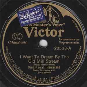 King Nawahi Hawaiians - I Want To Dream By The Old Mill Stream / When The Moon Comes Over The Mountain FLAC
