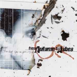 From Autumn To Ashes - Too Bad You're Beautiful FLAC