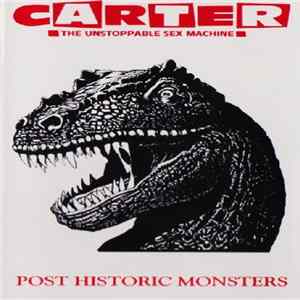 Carter The Unstoppable Sex Machine - Post Historic Monsters FLAC