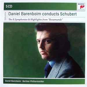 Schubert / Daniel Barenboim - Daniel Barenboim Conducts Schubert: The 8 Symphonies & Highlights From "Rosamunde" FLAC
