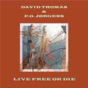 David Thomas , P.O. Jørgens - Live Free Or Die FLAC