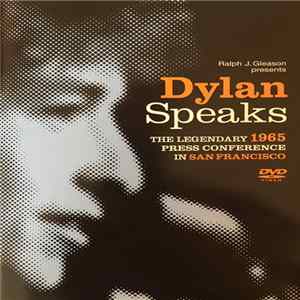Bob Dylan - Dylan Speaks: The Legendary 1965 Press Conference In San Francisco FLAC