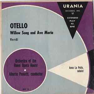 Verdi, Orchestra Of The Rome Opera House, Alberto Paoletti, Anna La Pollo - Otello - Willow Song And Ave Maria FLAC