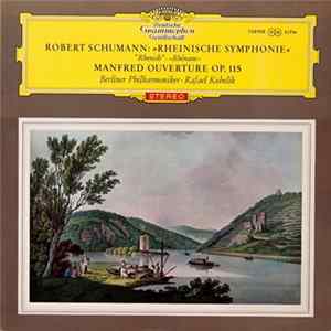 Robert Schumann, Berliner Philharmoniker · Rafael Kubelik - »Rheinische Symphonie« / Manfred Ouvertüre Op. 115 FLAC