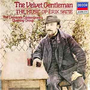 The Camarata Contemporary Chamber Group, Erik Satie - The Music Of Eric Satie: The Velvet Gentleman FLAC