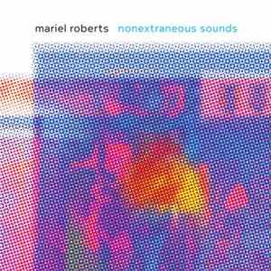 Mariel Roberts - Nonextraneous Sounds FLAC