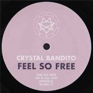 Crystal Bandito - Feel So Free FLAC