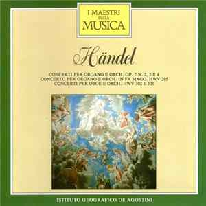Händel - Concerti Per Organo E Orch. Op. 7 N. 2, 3 E 4 / Concerto Per Organo E Orch. In Fa Magg. HWV 295 / Concerti Per Oboe E Orch. HWV 302 E 301 FLAC