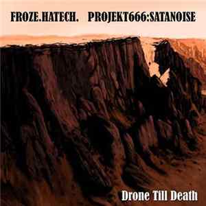 Froze.Hatech. / Projekt666:Satanoise - Drone Till Death FLAC
