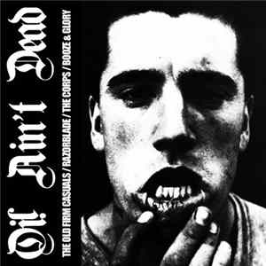 The Old Firm Casuals / Razorblade / The Corps / Booze & Glory - Oi! Ain't Dead FLAC