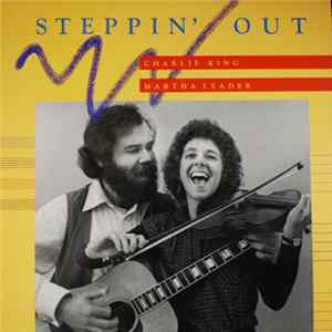 Charlie King & Martha Leader - Steppin' Out FLAC