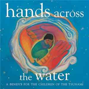 Various - Hands Across The Water (A Benefit For The Children Of The Tsunami) FLAC