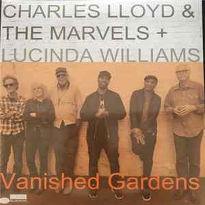Charles Lloyd & The Marvels + Lucinda Williams - Vanished Gardens FLAC