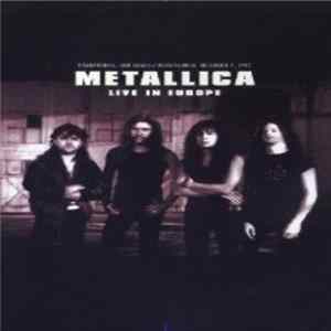 Metallica - Live in Europe FLAC