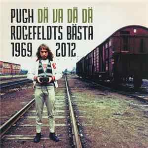 Pugh Rogefeldt - Pugh Dä Va Då Dä Rogefeldts Bästa 1969-2012 FLAC